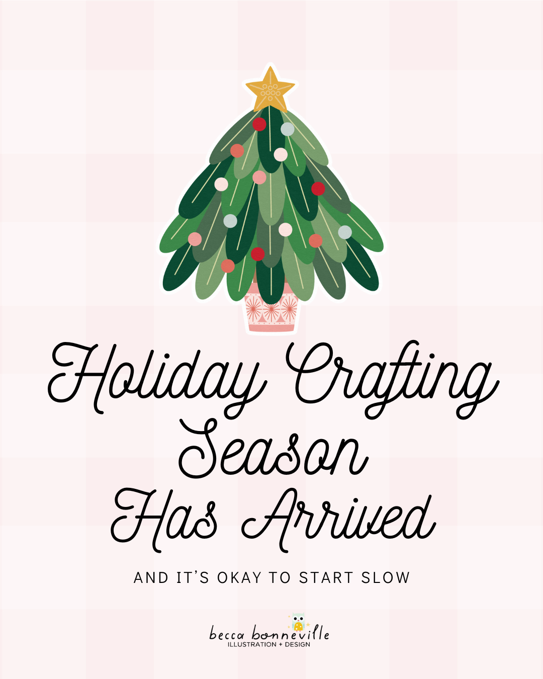 Holiday Crafting Season Has Arrived (and It’s Okay to Start Slow)